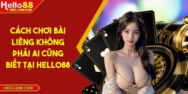 Cách chơi bài liêng không phải ai cũng biết tại Hello88