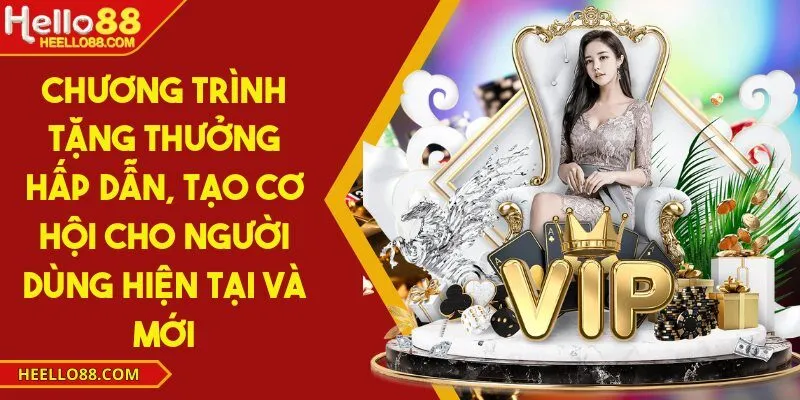Các chương trình tặng thưởng hấp dẫn, tạo cơ hội cho người dùng hiện tại và mới