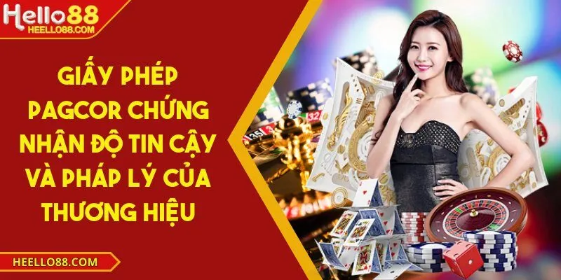 Giấy phép PAGCOR chứng nhận độ tin cậy và pháp lý của thương hiệu