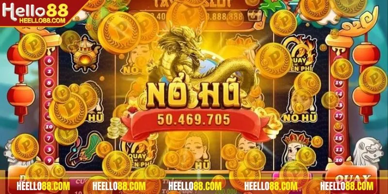 Tip hay nhanh ra tiền tại nổ hũ Hello88